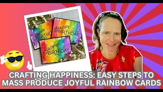 Crafting Happiness: Easy to Mass Produce Joyful Rainbow Cards