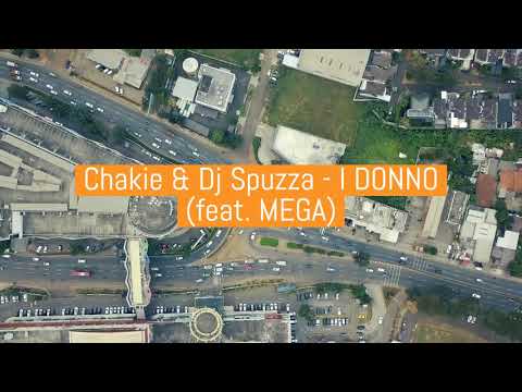 Chakie & Dj Spuzza - I DONNO [Audio]