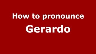 How to pronounce Gerardo