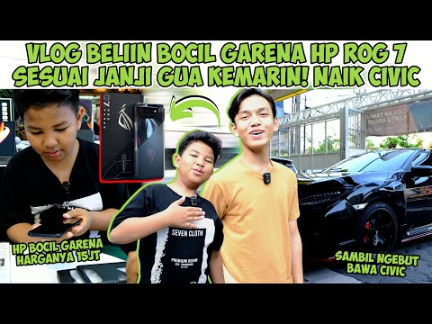 VLOG BARENG BOCIL GARENA BELIIN DIA HP GAMING BARU ROG 7 SESUAI JANJI GUA!!