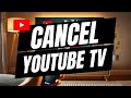 How To Cancel Your YouTube TV Subscription Full Guide