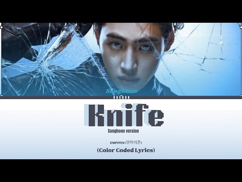ENHYPEN (엔하이픈) - 'Knife' (Sunghoon Ver.) [Color Coded Lyrics/Han/Rom/Eng]