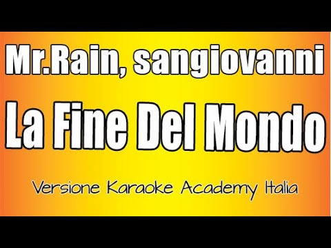 Mr.Rain, sangiovanni - LA FINE DEL MONDO (Versione Karaoke Academy Italia)