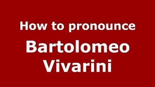 How to pronounce Bartolomeo Vivarini