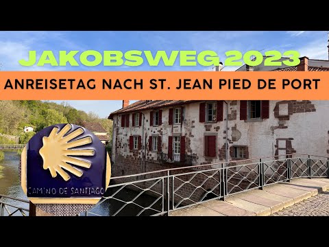 Jakobsweg 2023 - Anreisetag nach Saint Jean Pied de Port