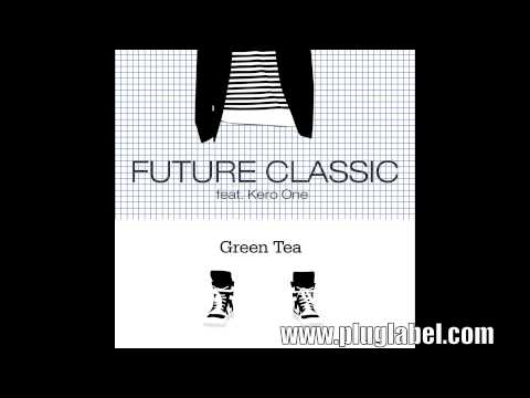 Green Tea - Future Classic featuring Kero One