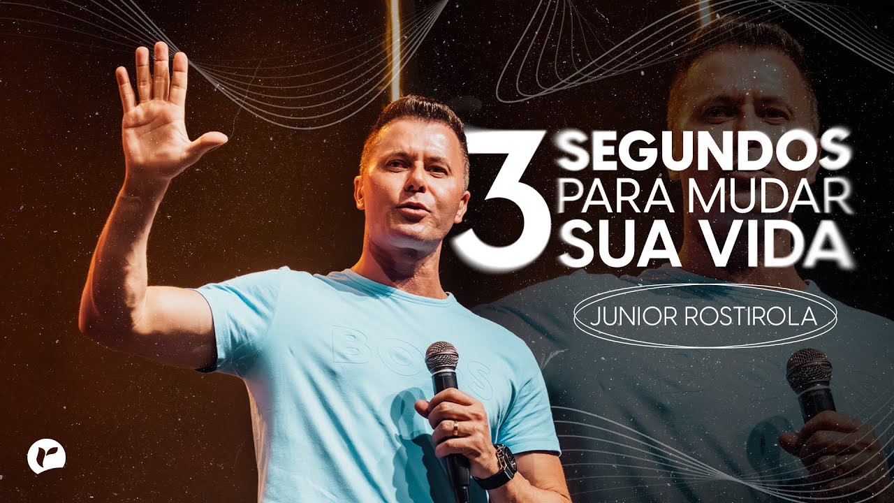 3 SEGUNDOS PARA MUDAR SUA VIDA | JUNIOR ROSTIROLA | REVIVER ITAJAÍ