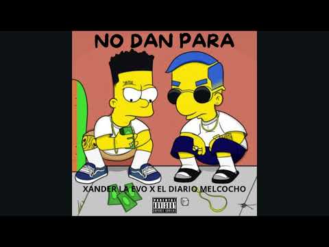 Xander La Evo x El Diario Melcocho - No Dan Para (Audio Oficial) @djleuryelantidoto4591
