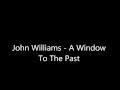A Window To The Past - John Williams (Orchestal Version)
