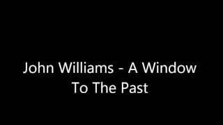 A Window To The Past - John Williams (Orchestal Version)