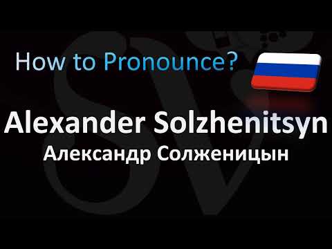 How to Pronounce Alexander Solzhenitsyn (Russian, Александр Солженицын)
