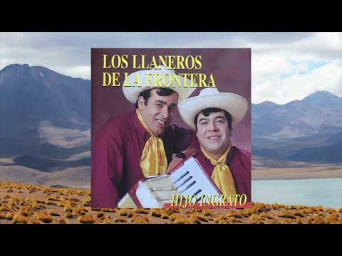 Los Llaneros De La Frontera - Hijo Ingrato