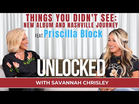 Things You Didn't See (feat. Priscilla Block) | Unlocked with Savannah Chrisley Ep. 157