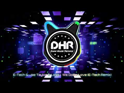 E-Tech & Joe Taylor ft Leha - We Gotta Love (E-Tech Remix) - DHR
