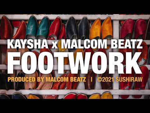 Kaysha x Malcom Beatz - Footwork