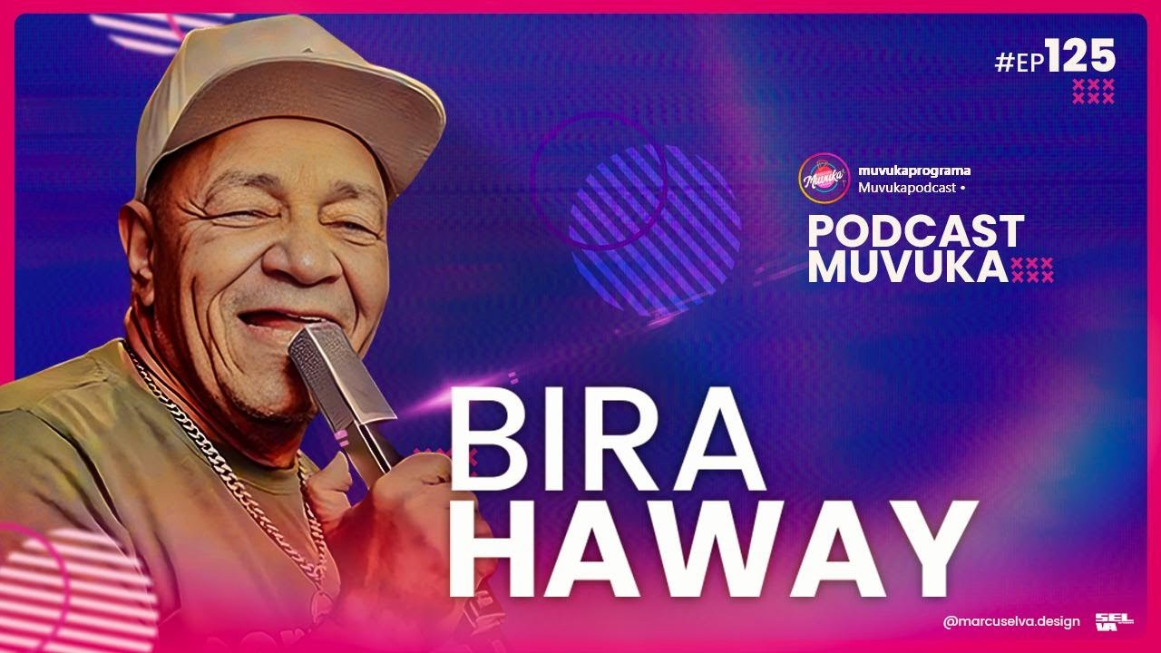 BIRA HAWAY | MUVUKA PODCAST EP 125