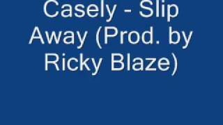 Casely - Slip Away (Prod. by Ricky Blaze) (FULL + NoShout)