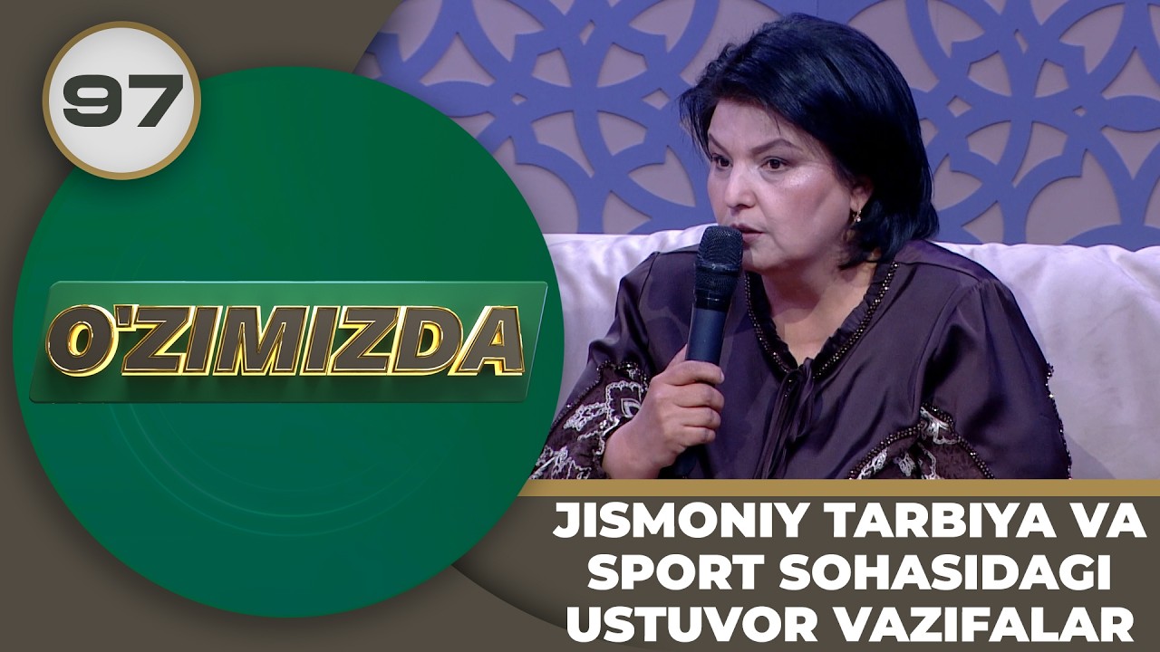 O'zimizda tok shou 97-son JISMONIY TARBIYA VA SPORT SOHASIDAGI USTUVOR VAZIFALAR