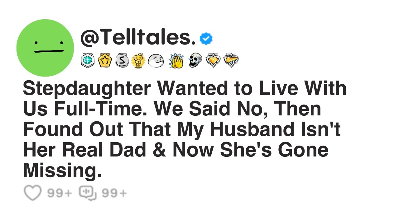 Stepdaughter Wanted to Live With Us Full-Time. We Said No, Then Found Out That My Husband Isn't Her.