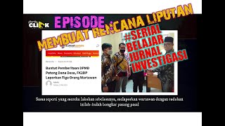 JURNAL INVESTIGASI, episode: Membuat Rencana Liputan