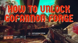 HOW TO UNLOCK GOFANNON FORGE!!!!