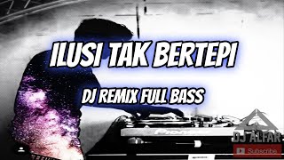 Download lagu ILUSI TAK BERTEPI DJ BREAKBEAT REMIX FULL BASS mp3