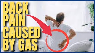 Back Pain & Gas : Causes, Symptoms, & Treatments