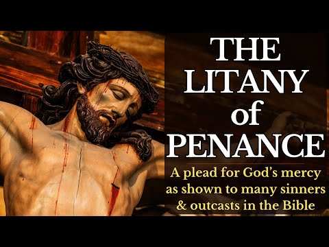 "Litany of Penance" - For God's mercy as shown in the Bible
