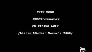 PNDC & housework - THIN MOON
