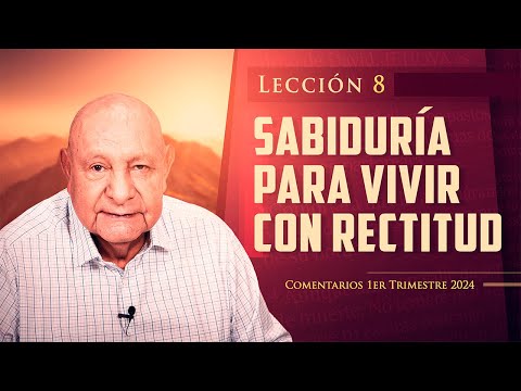 Pr. Bullón - Lección 8 - Sabiduría Para Vivir Con Rectitud