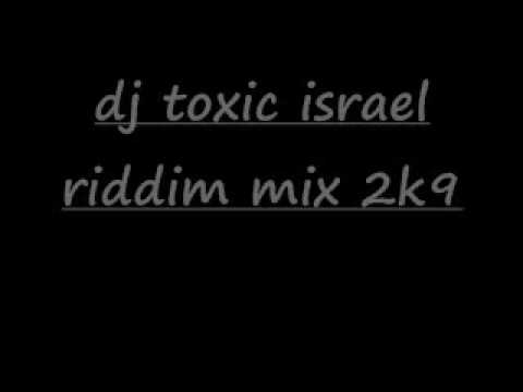 dj toxic-israel riddim mix 2k9.wmv