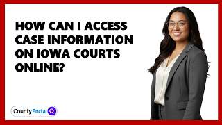 How Can I Access Case Information on Iowa Courts Online