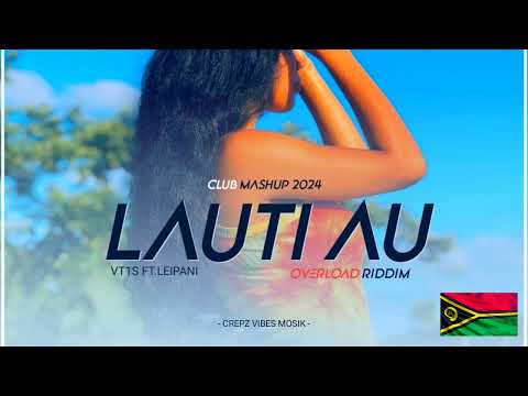 VT1S Ft.Leipani - Lauti Au ( Overload Riddim )2024. 🇻🇺