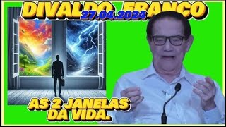 🔴 🔴 27.04.2024  DIVALDO FRANCO AS 2 JANELAS DA VIDA. #espiritismo TE INSCREVA NO CANAL.