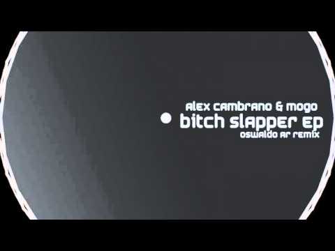 Alex Cambrano & Mogo - Bitch Slapper