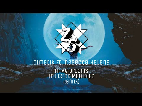 Dimatik ft. Rebecca Helena - In My Dreams (Twisted Melodiez Remix)