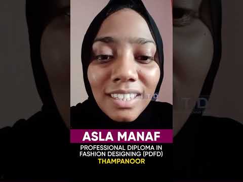 Asla Manaf, Fashion Designing Student, Shares Her Experience with GITD