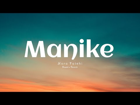 Manike:Thank God - [Slowed x Reverb] © Nora Fatehi, Sidhart M NEW SONG
