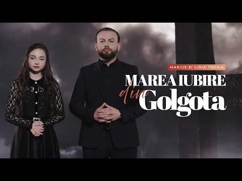 Marius si Lidia Tocila - MAREA IUBIRE DIN GOLGOTA (Official Video 4K) 2025