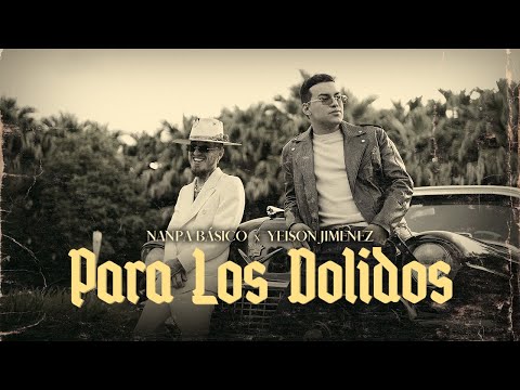 Yeison Jimenez - @YeisonJimenez , @NanpaBasicoOficial  - Para Los Dolidos (official Video)