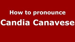How to pronounce Candia Canavese