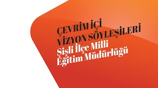 Şişli İlçe Milli Eğitim Müdürlüğü | Vizyon Söyleşileri - Öğrenmenin 38
