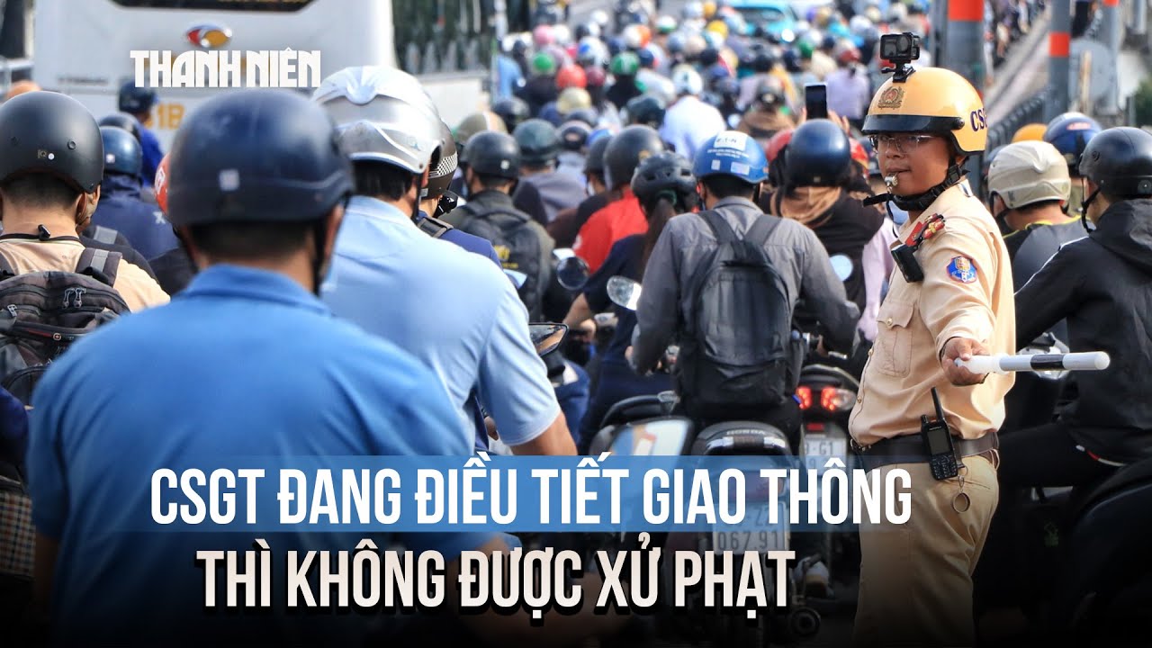 CSGT đang điều tiết giao thông thì không được xử phạt