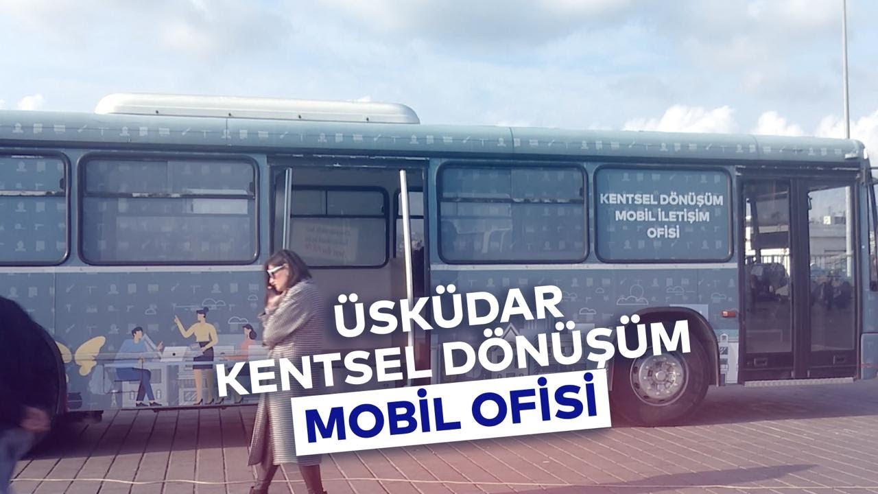 KENTSEL DÖNÜŞÜM MOBİL OFİSİ