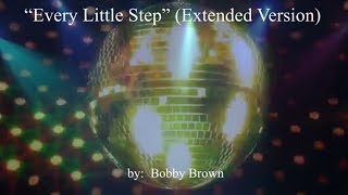 Every Little Step (Extended Version) w/lyrics  ~  Bobby Brown