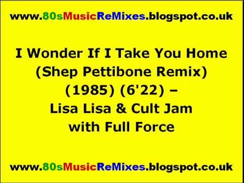 I Wonder If I Take You Home (Shep Pettibone Remix) - Lisa Lisa & Cult Jam with Full Force