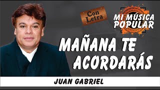 Mañana Te Acordarás - Juan Gabriel -  Con Letra (Video Lyric)