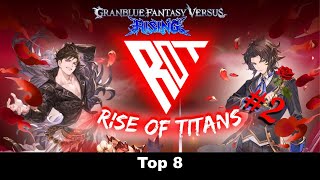 Rise of Titans (ROT) GBVSR Tournament #2 (2B, Charlotta, Siegfried and more!)
