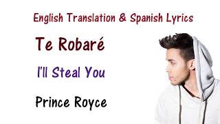 Prince Royce - Te Robaré Lyrics English and Spanish Translation