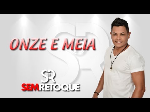 Onze e Meia - Sem Retoque